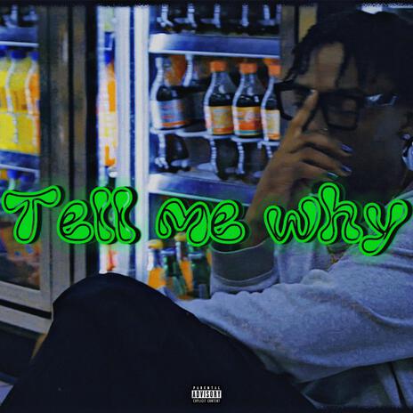 Tell Me Why | Boomplay Music