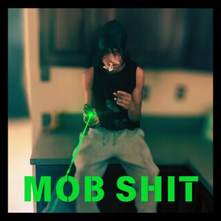 MOB SHIT