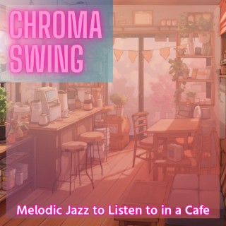Melodic Jazz to Listen to in a Cafe