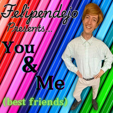 You & Me (bestfriends) | Boomplay Music