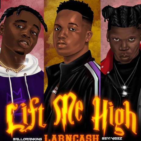 Lift Me High ft. Balloranking & Larncash | Boomplay Music