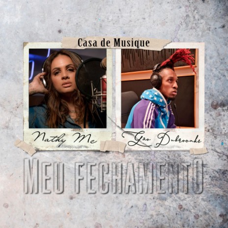 Meu Fechamento ft. Nathy Mc & Gão Dubroonks | Boomplay Music