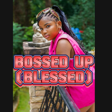 Bossed up(blessed) | Boomplay Music