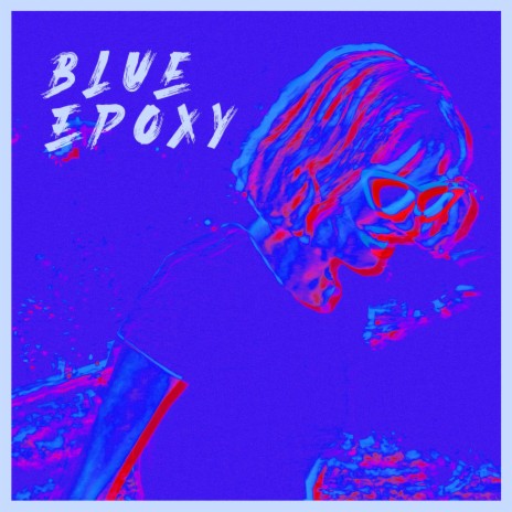 Blue Epoxy | Boomplay Music