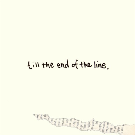 till the end of the line | Boomplay Music