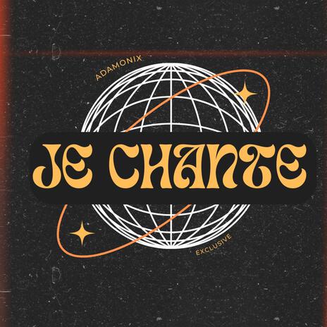 Je chante | Boomplay Music