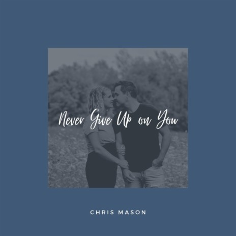 Never Give Up on You | Boomplay Music
