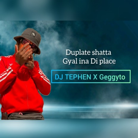 Duplate shatta Gyal ina di place ft. Geggyto | Boomplay Music