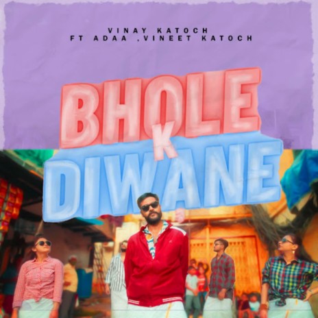 Bhole Ke Diwane ft. Vineet Katoch & Adaa | Boomplay Music