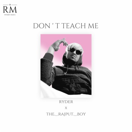 Don't Teach Me ft. The Rajput Boy | Boomplay Music