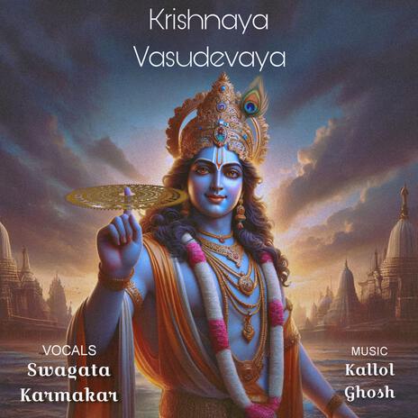 Krishnaya Vasudevaya 108 Times ft. Kallol Ghosh | Boomplay Music