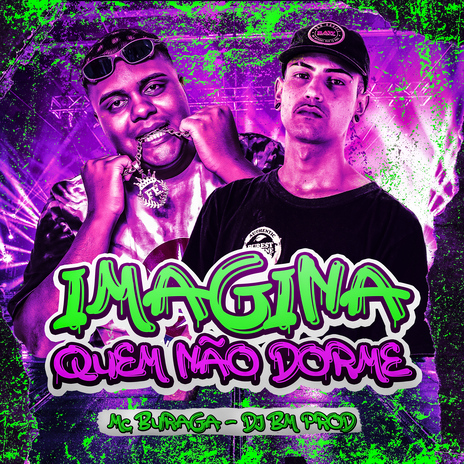 Imagina Quem Não Dorme ft. DJ BM PROD | Boomplay Music