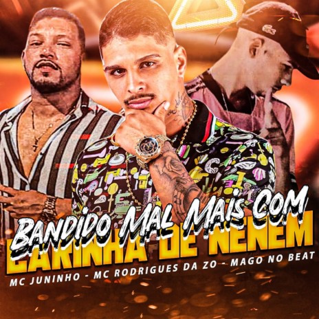 Bandido Mal Mais Com Carinha de Neném (feat. Mago no Beat) | Boomplay Music