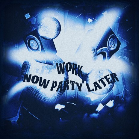 work now party later | Boomplay Music