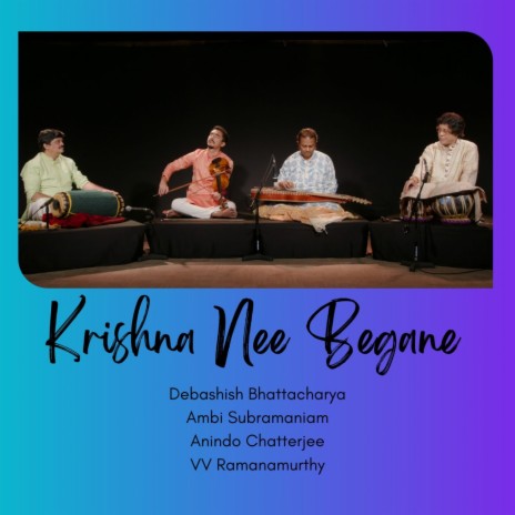 Krishna Nee Begane Baro ft. Ambi Subramaniam, Anindo Chatterjee & VV Ramanamurthy | Boomplay Music