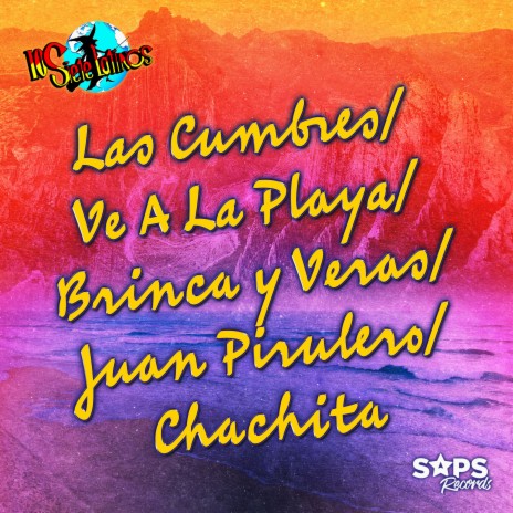 Las Cumbres/Ve a la Playa/Brinca y Veras/Juan Pirulero/Chachita | Boomplay Music