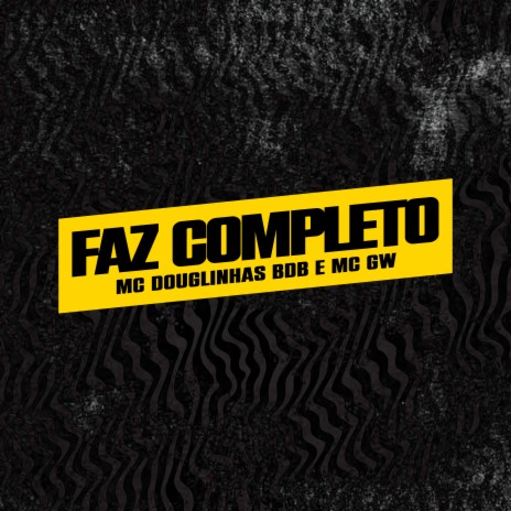 Faz Completo ft. MC GW | Boomplay Music