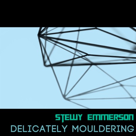 Delicately Mouldering | Boomplay Music