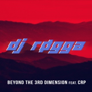 Beyond the 3rd Dimension (feat. CRP)