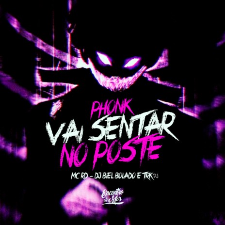 Phonk Vai Sentar no Poste ft. TRK DJ & DJ Biel Bolado | Boomplay Music