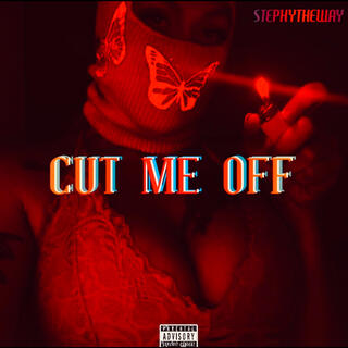 Cut Me Off