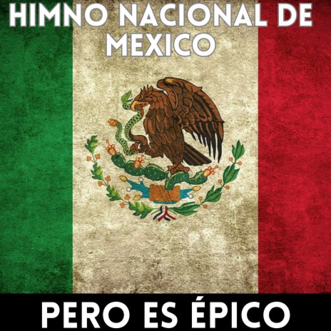 Himno Nacional de México (VERSIÓN ÉPICA)