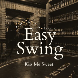 Easy Swing - Kiss Me Sweet