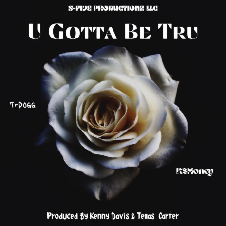 U Gotta Be Tru ft. K$Money | Boomplay Music