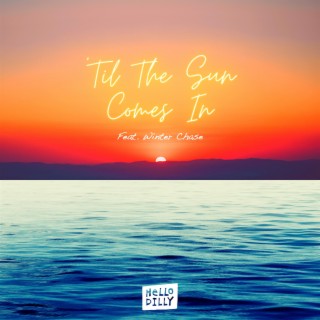 'Til The Sun Comes In ft. Winter Chase lyrics | Boomplay Music