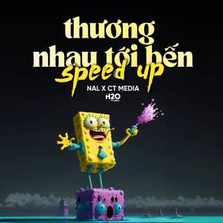 Thương Nhau Tới Bến (Speed Up)