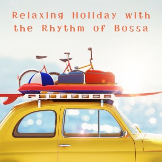 Relaxing Holiday with the Rhythm of Bossa