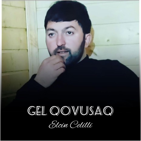 Gel Qovusaq | Boomplay Music