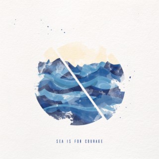 Sea Is for Courage (Single)