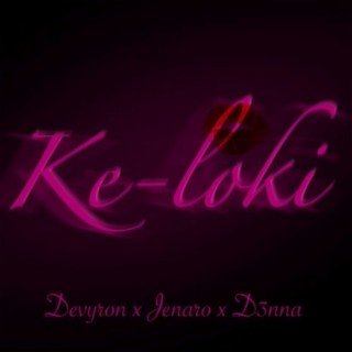 Ke Loki ft. Devyron & D3nna lyrics | Boomplay Music