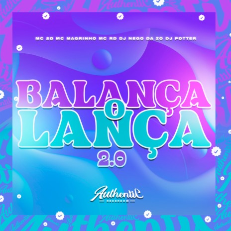 Balança o Lança 2.0 ft. Mc Magrinho, MC 2D, DJ Potter & MC RD | Boomplay Music