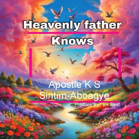 Heavenly Father Knows | Boomplay Music