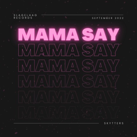 Mama Say | Boomplay Music