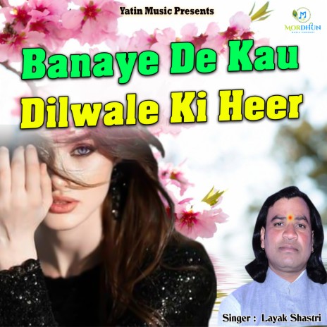 Banaye De Kau Dilwale Ki Heer | Boomplay Music