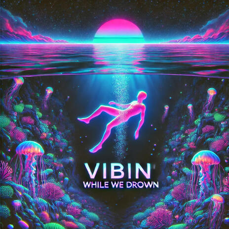 Vibin' While We Drown | Boomplay Music