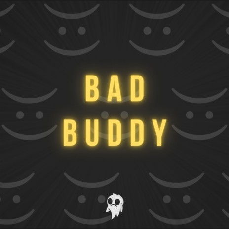 Bad Buddy | Boomplay Music