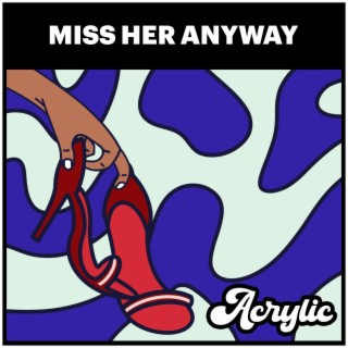 Miss Her Anyway lyrics | Boomplay Music