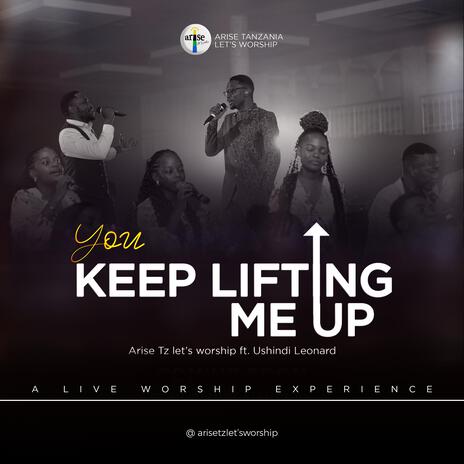 You Keep Lifting Me Up ft. Ushindi Leonard | Boomplay Music