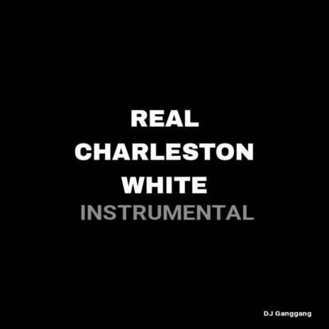 Real Charleston White (Instrumental) | Boomplay Music