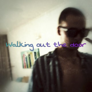 Walking out the door lyrics | Boomplay Music