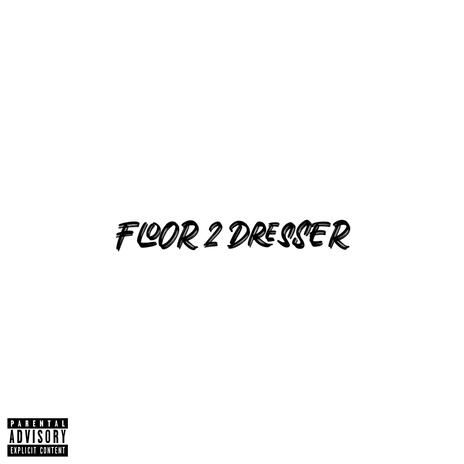 Floor 2 Dresser | Boomplay Music