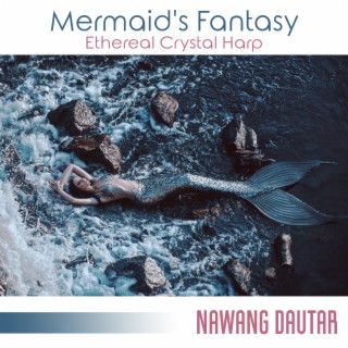 Mermaid's Fantasy: Ethereal Crystal Harp Music and Seascape, Magical Songs for Dreamy, Harmonious, Lucid Journey