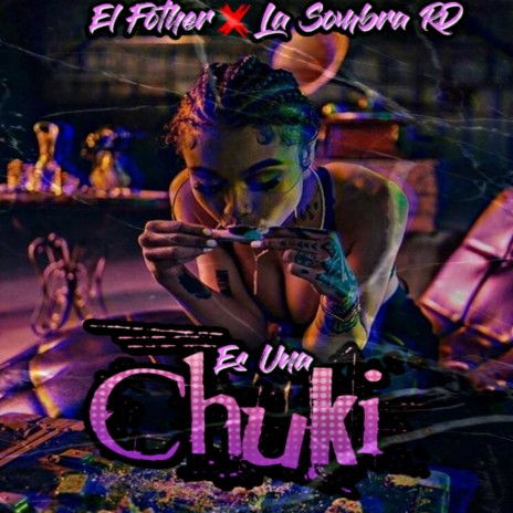 Es Una Chuki ft. La Sombra RD | Boomplay Music