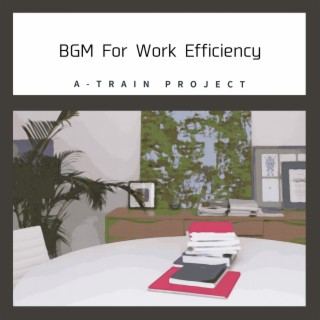 BGM For Work Efficiency