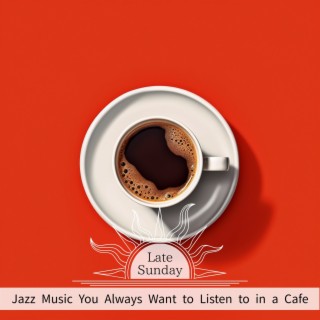 Jazz Music You Always Want to Listen to in a Cafe