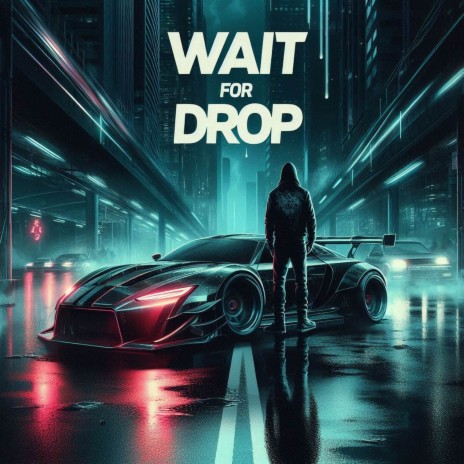 Wait For Drop | Boomplay Music